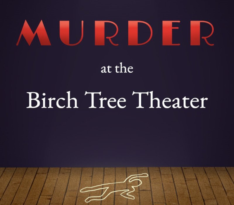 Murder at the Birch Tree Theater
