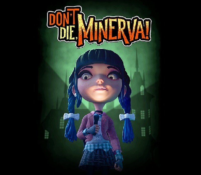 Don't Die, Minerva!
