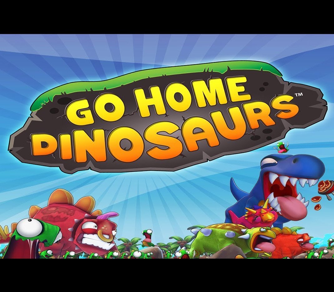 Go Home Dinosaurs!