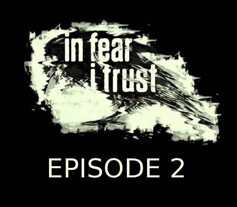In Fear I Trust Episode 2