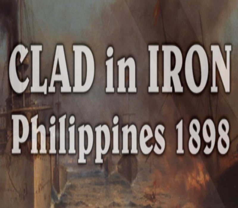 Clad in Iron: Philippines 1898