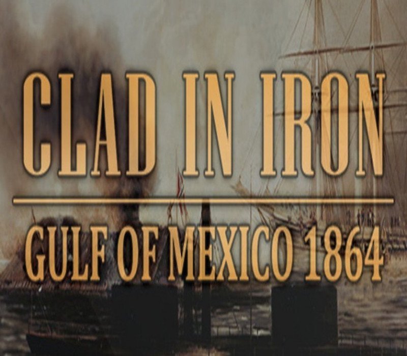 Clad in Iron: Gulf of Mexico 1864