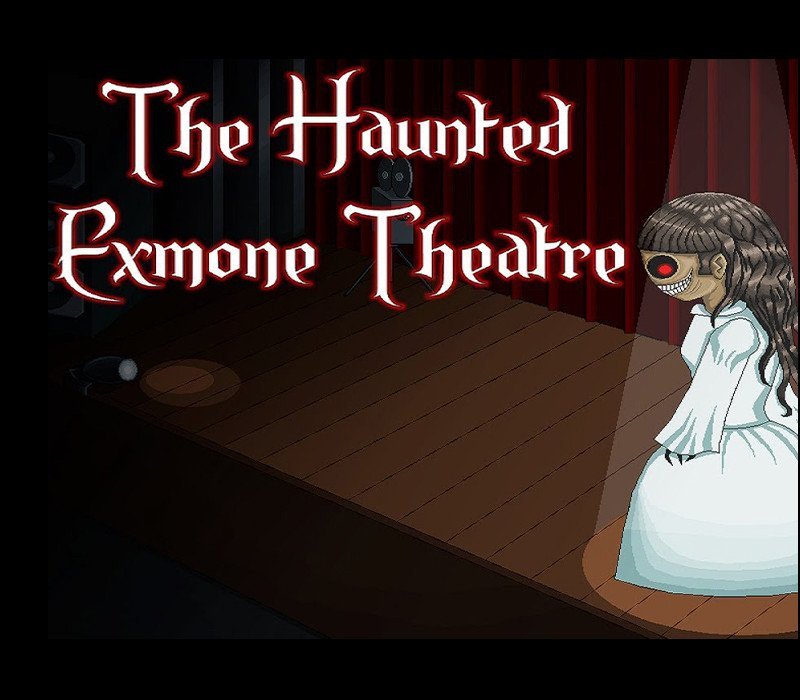 The Haunted Exmone Theatre