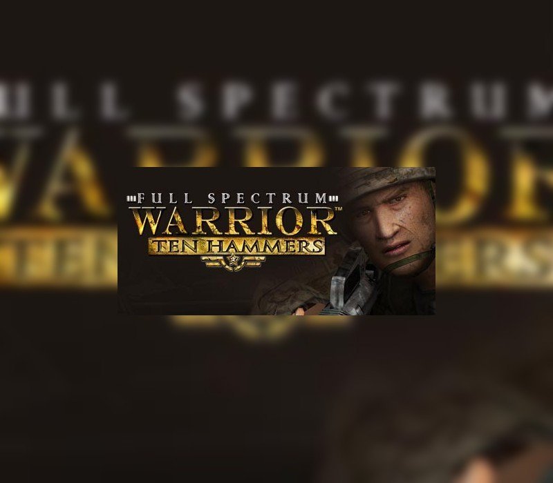 Full Spectrum Warrior: Ten Hammers
